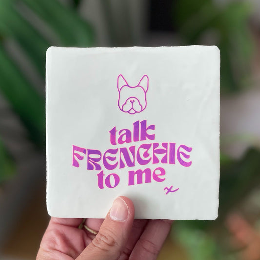 Quote Tegel - Talk Frenchie to me - 10 x 10 cm