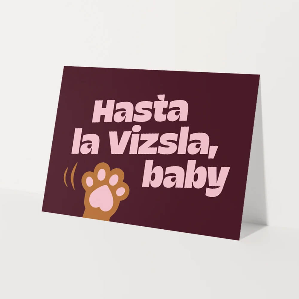 Heyday - Wenskaart - Hasta la vizsla, baby